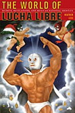 Pre-Owned American Encounters/Global Interactions: The World of Lucha Libre : Secrets, Revelations, and Mexican National Identity (Hardcover)