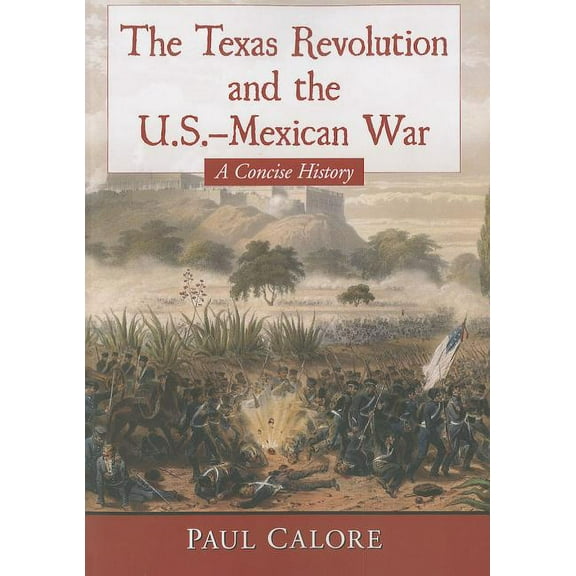 The Texas Revolution and the U.S.-Mexican War: A Concise History, (Paperback)