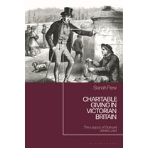 Charitable Giving in Victorian Britain: The Legacy of Samuel Jones Loyd, (Hardcover)