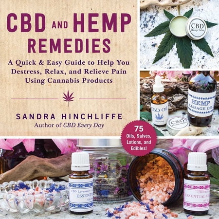 CBD and Hemp Remedies : A Quick & Easy Guide to Help You Destress, Relax, and Relieve Pain Using Cannabis Products (Paperback)