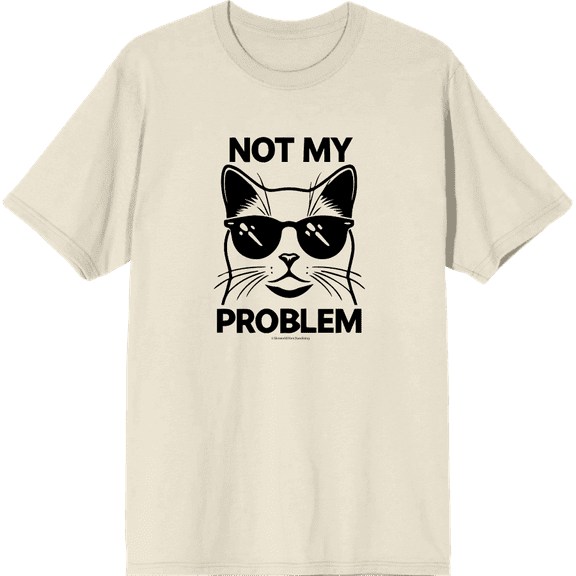 Not My Problem Cat with Sunglasses Adult Natural Crew Neck Short Sleeve Tee-XL
