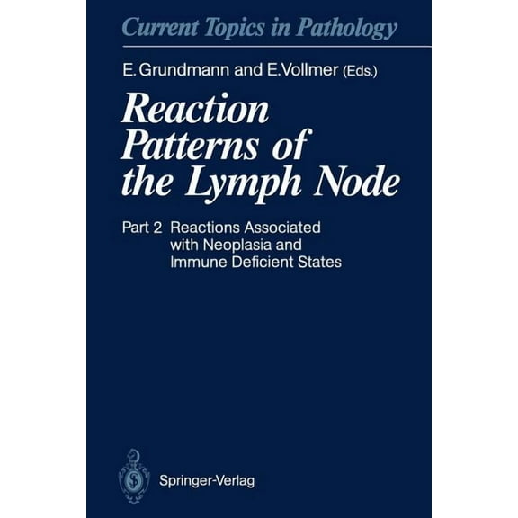 Current Topics in Pathology Reaction Patterns of the Lymph Node: Part 2 Reactions Associated with Neoplasia and Immune Deficient States, Book 84, (Paperback)
