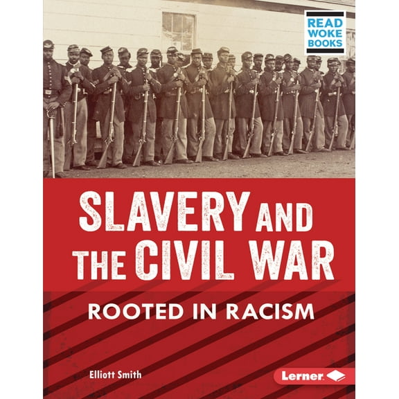 American Slavery and the Fight for Freed Slavery and the Civil War: Rooted in Racism, (Hardcover)