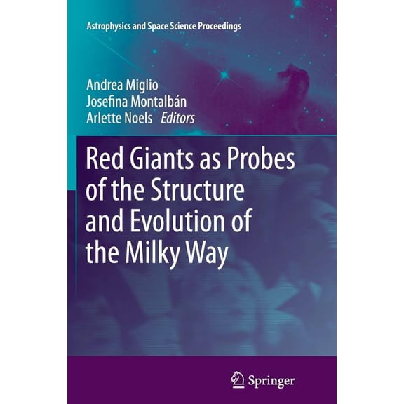 Astrophysics and Space Science Proceedin Red Giants as Probes of the Structure and Evolution of the Milky Way, (Paperback)
