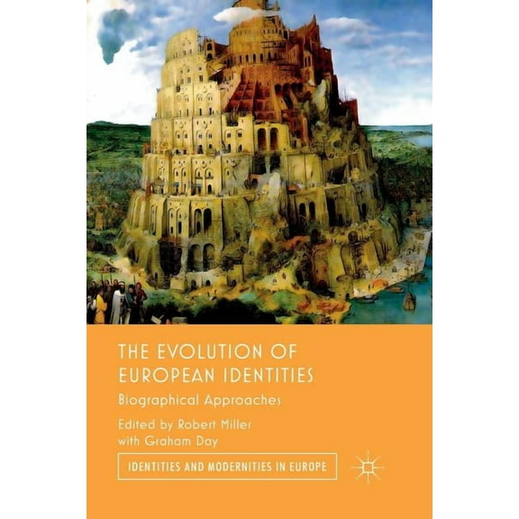 Identities and Modernities in Europe The Evolution of European Identities: Biographical Approaches, (Paperback)