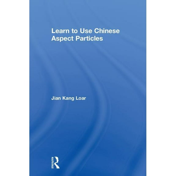 Learn to Use Chinese Aspect Particles, (Hardcover)