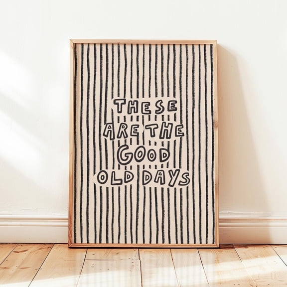 These Are The Good Old Days Print, Neutral Minimalist Poster, Retro Wall Decor UNFRAMED PAPER POSTER, Home Decor, Vintage Gift, Living Room Dercor