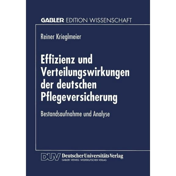 Effizienz Und Verteilungswirkungen Der Deutschen Pflegeversicherung: Bestandsaufnahme Und Analyse, (Paperback)