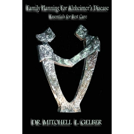 Family Planning For Alzheimer's Disease: Essentials For Best Care (Best Way Of Family Planning)