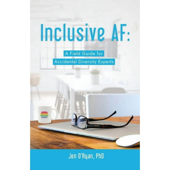 Inclusive AF: A Field Guide for Accidental Diversity Experts, (Paperback)