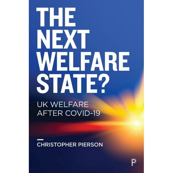 The Next Welfare State?: UK Welfare After Covid-19, (Hardcover)