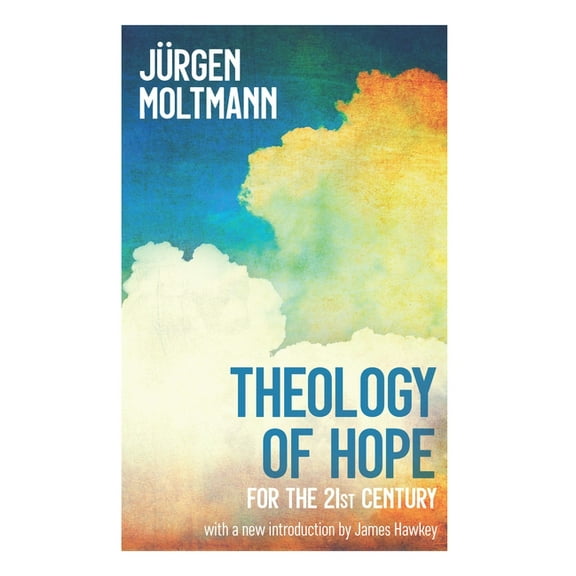 Theology of Hope: For the 21st Century, (Paperback)