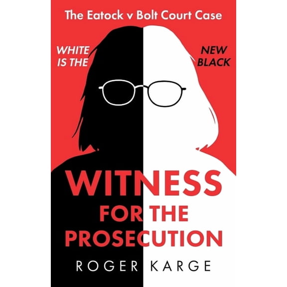 Witness for the Prosecution: The Eatock v Bolt Court Case, (Paperback)