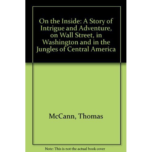 Pre-Owned On the inside: A story of intrique and adventure, on Wall Street, in Washington, and in the jungles of Central America, 9780933341531, 0933341539, Paperback,
