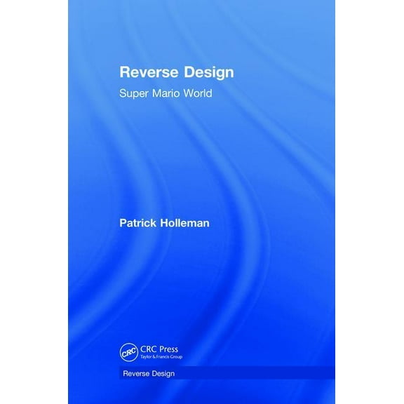 Reverse Design: Super Mario World, (Hardcover)