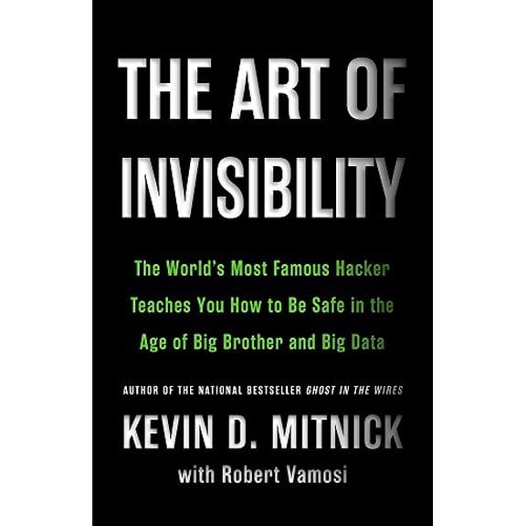 Pre-Owned The Art of Invisibility: The World's Most Famous Hacker Teaches You How to Be Safe in the Age of Big Brother and Big Data