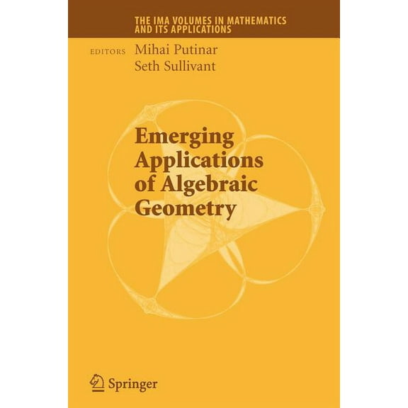 IMA Volumes in Mathematics and Its Appli Emerging Applications of Algebraic Geometry, Book 149, (Paperback)
