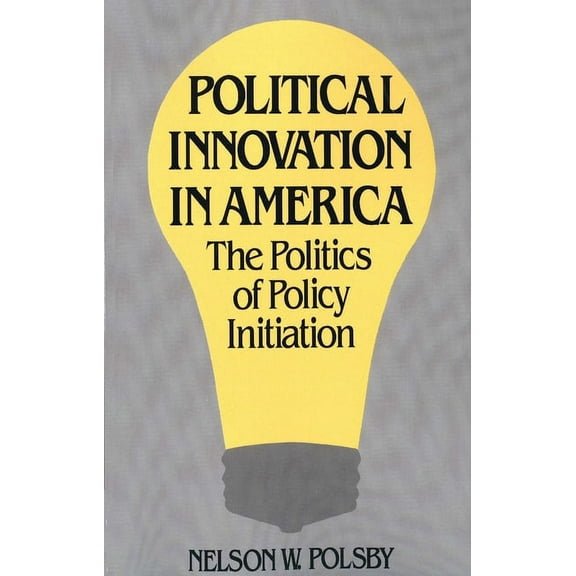Political Innovation in America : The Politics of Policy Initiation (Paperback)