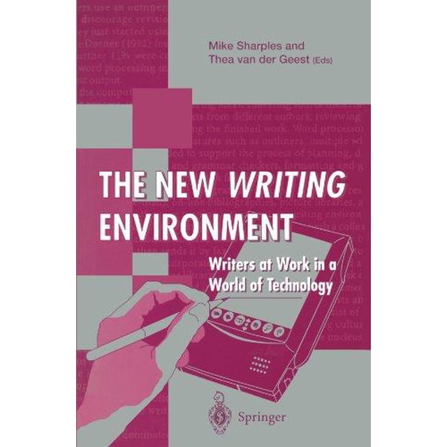 The New Writing Environment: Writers at Work in a World of Technology