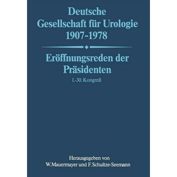 Deutsche Gesellschaft FÃ¼r Urologie 1907-1978: ErÃ¶ffnungsreden Der PrÃ¤sidenten 1.- 30. KongreÃ, (Paperback)
