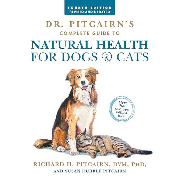Pre-Owned: Dr. Pitcairn's Complete Guide to Natural Health for Dogs & Cats (4th Edition) (Paperback, 9781623367558, 1623367557)