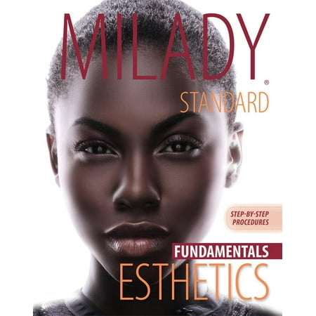 Milady Standard Esthetics Fundamentals : Step-By-Step Procedures