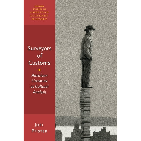 Oxford Studies in American Literary Hist Surveyors of Customs: American Literature as Cultural Analysis, (Paperback)