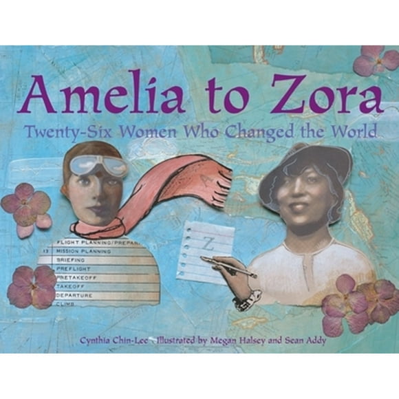 Pre-Owned Amelia to Zora: Twenty-Six Women Who Changed the World (Paperback 9781570915239) by Cynthia Chin-Lee