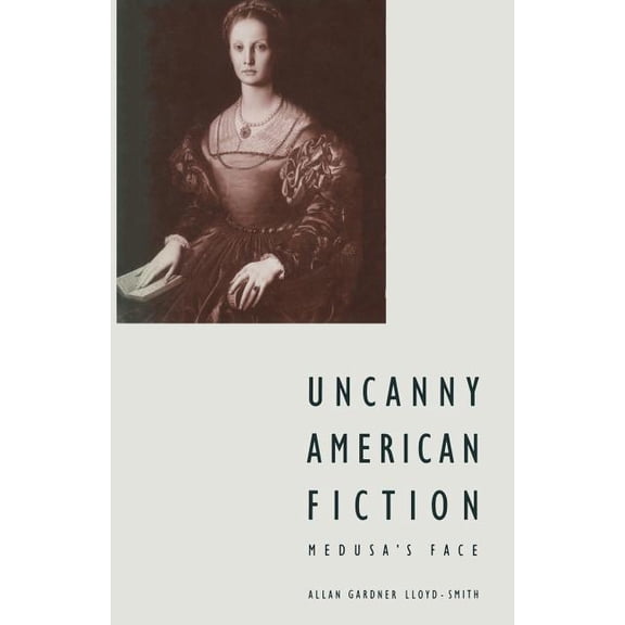 Uncanny American Fiction: Medusa's Face, (Paperback)