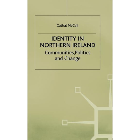 Identity in Northern Ireland: Communities, Politics and Change, (Hardcover)