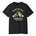 thumbnail image 3 of Glass or Can Drinking Is the Plan T-Shirt – Funny Party Cotton Unisex Tee, 3 of 5