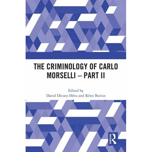 The Criminology of Carlo Morselli - Part II, (Hardcover)