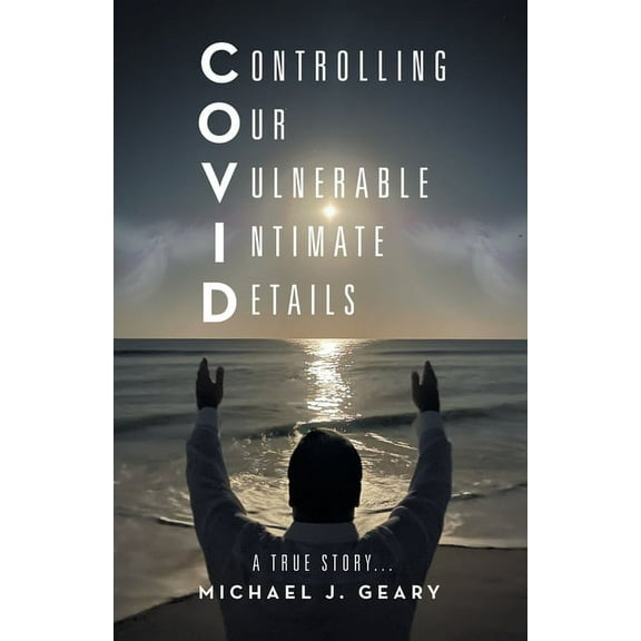 Controlling Our Vulnerable Intimate Details: A True Story... (Paperback)