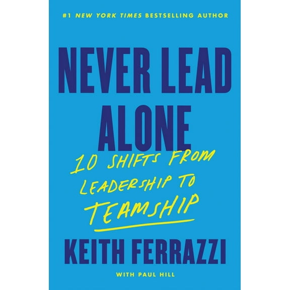 Never Lead Alone: 10 Shifts from Leadership to Teamship (Hardcover)