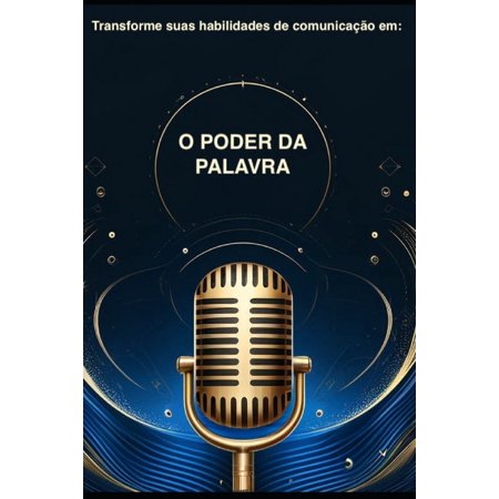 O Poder da Palavra: Transforme Suas Habilidades de Comunicação (Paperback)
