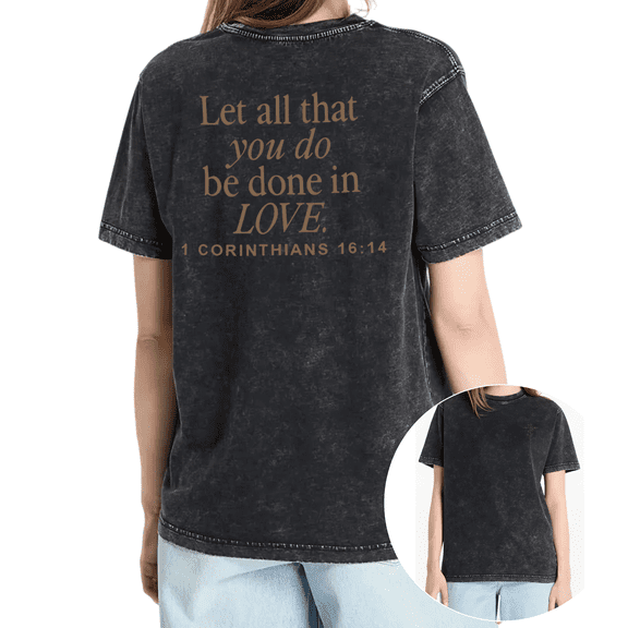Cozymy Women's Christian Bible Verse 1 Corinthians 16:14 Faith Quote Vintage Washed Front And Back Print Casual T-Shirt