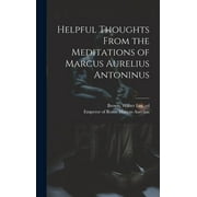 Helpful Thoughts From the Meditations of Marcus Aurelius Antoninus (Hardcover)