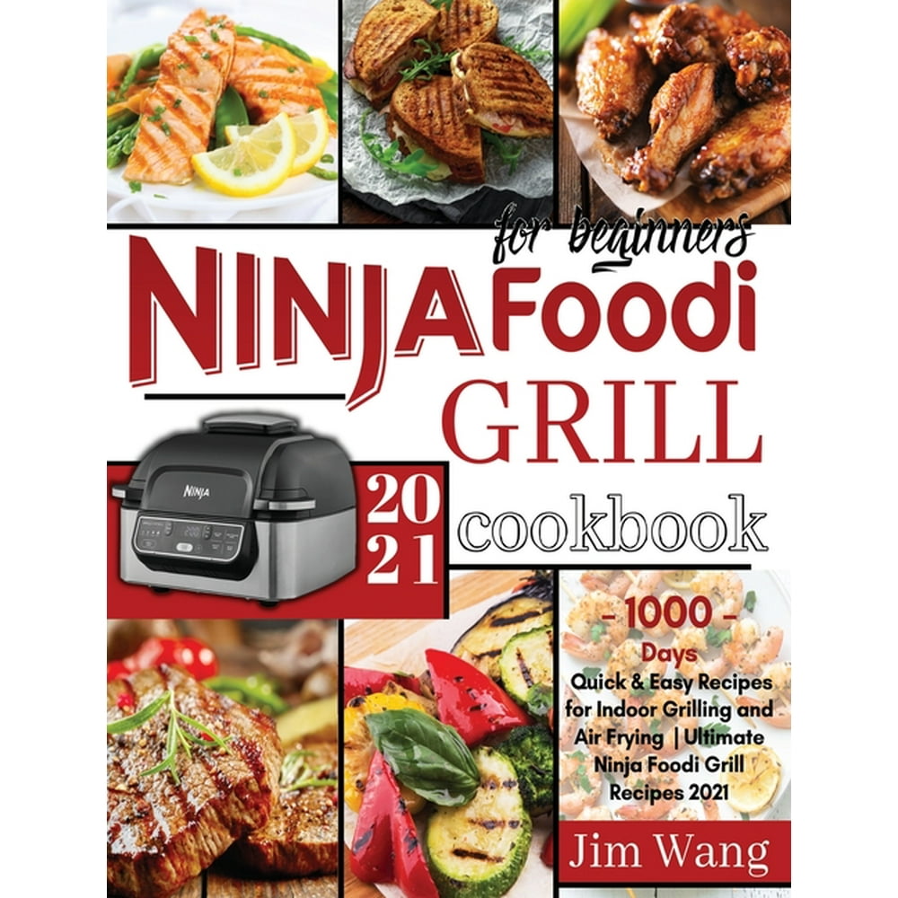 Ninja Foodi Grill Cookbook For Beginners 1000Days Quick & Easy