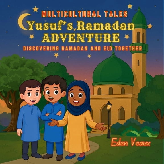 Multicultural Tales Yusuf's Ramadan Adventure: Discovering Ramadan And Eid Together, (Paperback)