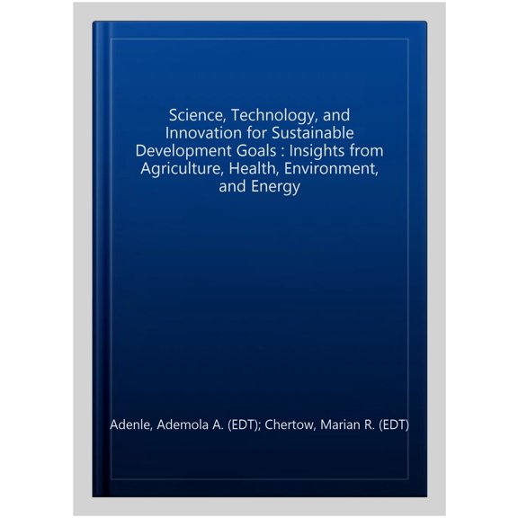Pre-Owned Science, Technology, and Innovation for Sustainable Development Goals: Insights from Agriculture, Health, Environment, a, (Paperback)