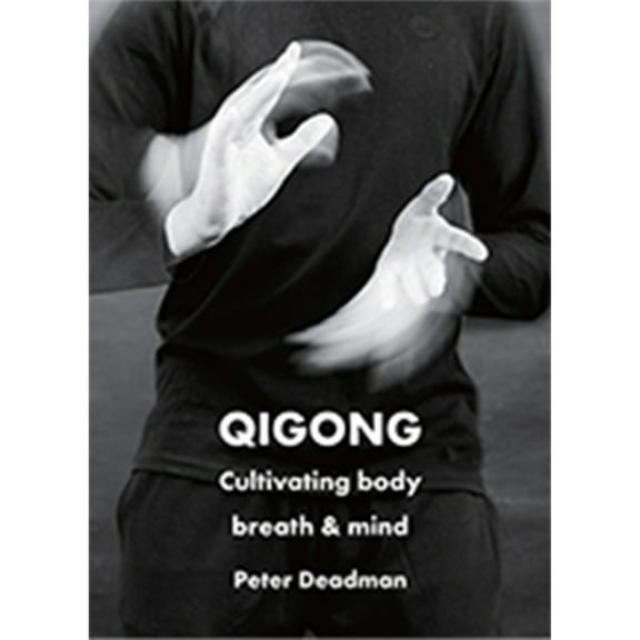 Qigong: Cultivation of Body, Breath & Mind (Paperback)