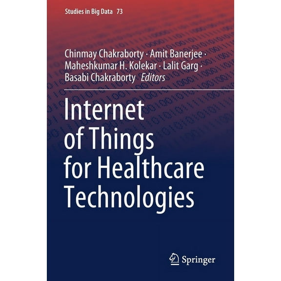 Studies in Big Data Internet of Things for Healthcare Technologies, Book 73, (Paperback)