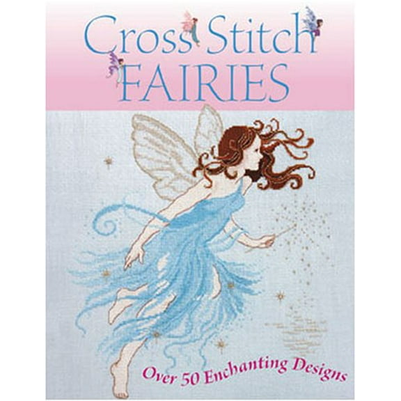 Pre-Owned Cross Stitch Fairies: Over 50 Enchanting Designs Paperback