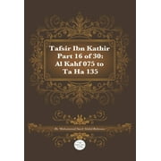 Tafsir Ibn Kathir Part 16 of 30: Al Kahf 075 To Ta Ha 135 (Paperback)