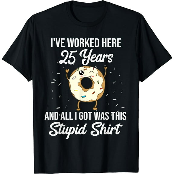 Funny 25 Year Work Anniversary Appreciation Quote Saying T-Shirt