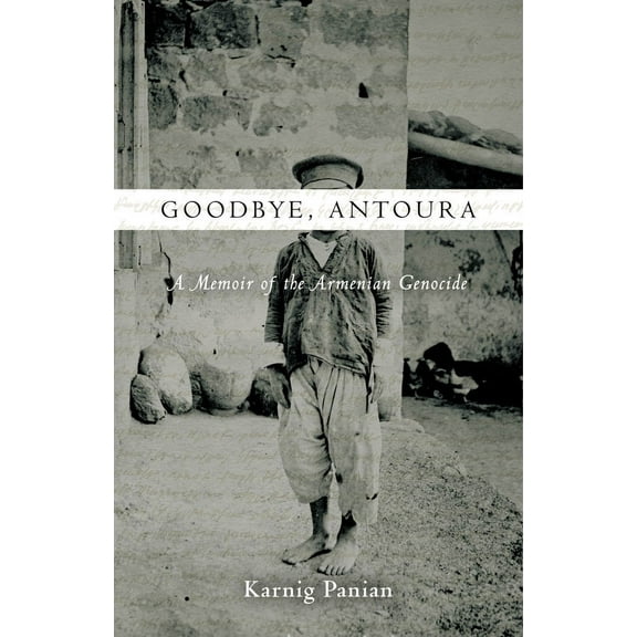 Goodbye, Antoura : A Memoir of the Armenian Genocide (Hardcover)