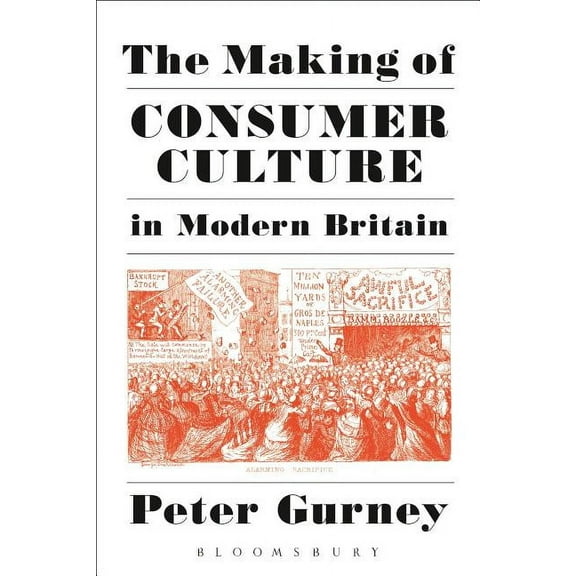 The Making of Consumer Culture in Modern Britain, (Hardcover)