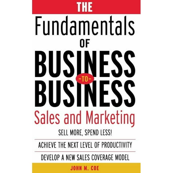 The Fundamentals of Business-To-Business Sales & Marketing, (Hardcover)