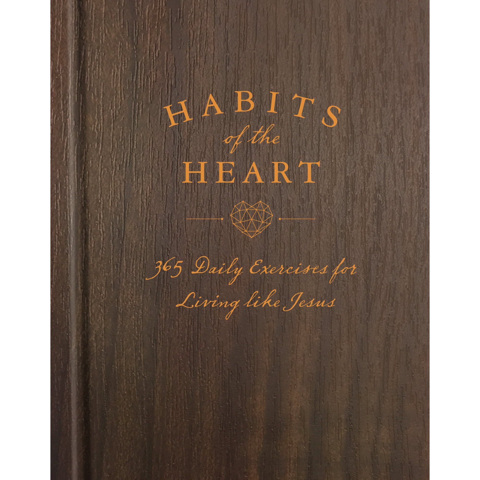 Habits of the Heart : 365 Daily Exercises for Living like Jesus (Hardcover)