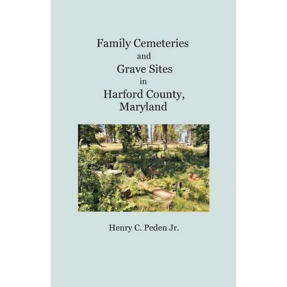 Family Cemeteries and Grave Sites in Harford County, Maryland (Paperback)